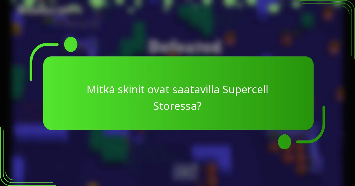 Mitkä skinit ovat saatavilla Supercell Storessa?