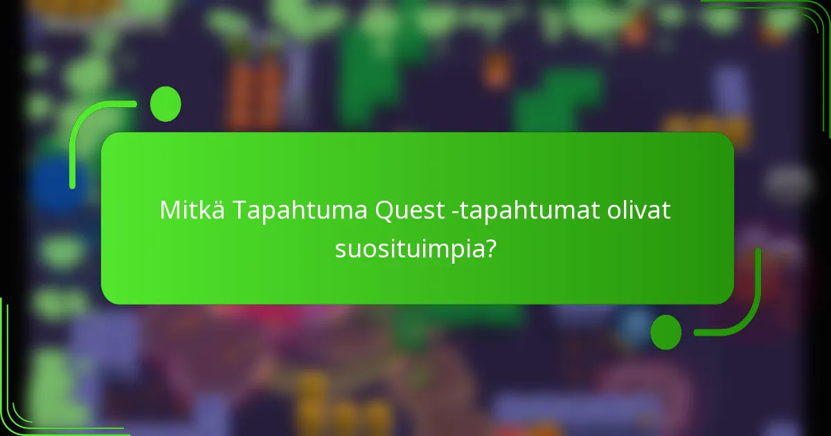 Mitkä Tapahtuma Quest -tapahtumat olivat suosituimpia?