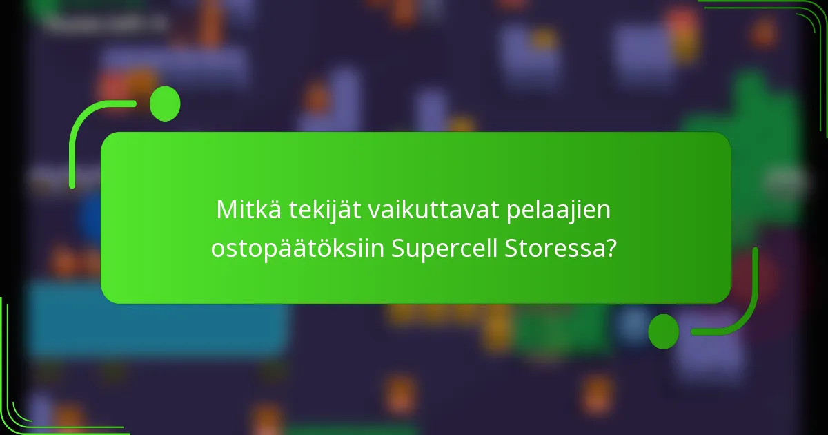 Mitkä tekijät vaikuttavat pelaajien ostopäätöksiin Supercell Storessa?