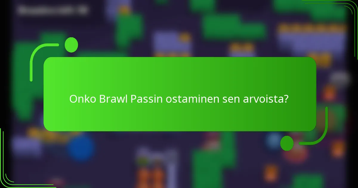 Onko Brawl Passin ostaminen sen arvoista?