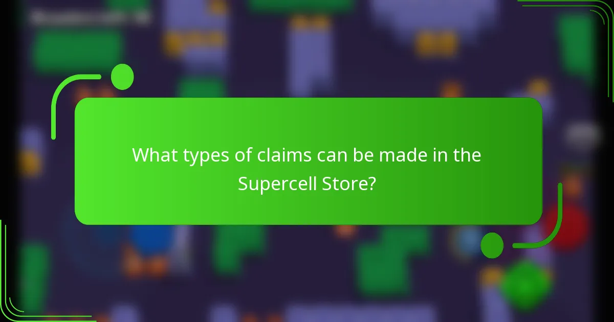 What types of claims can be made in the Supercell Store?